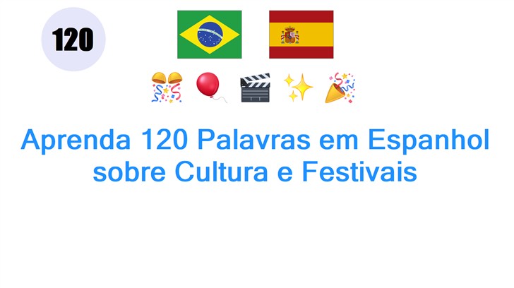 Aprenda 120 Palavras em Espanhol sobre Cultura e Festivais